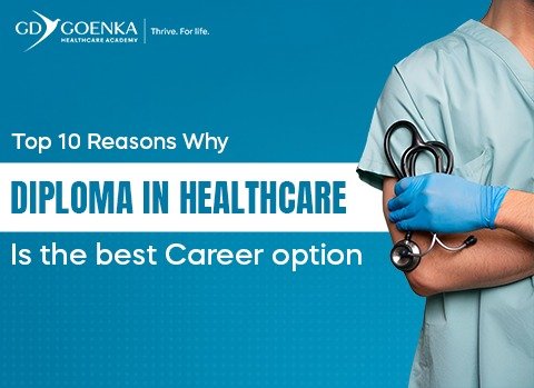 Top 10 Reasons Why Diploma in Healthcare is the Best Career Option